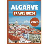 Algarve Travel Guide 2026: "Top Attractions, Best Beaches, Local Food”