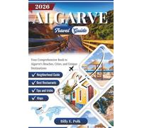 ALGARVE TRAVEL GUIDE 2026: Your Comprehensive Guide to Algarve’s Beaches, Cities, and Unique Destinations (2026 Travel guides)