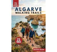 Algarve Walking Trails: 21 Essential Routes including Seven Hanging Valleys & Rota Vicentina