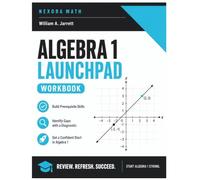 Algebra 1 Launchpad: A Pre-Algebra to Algebra Bridge Workbook for Homeschool and Classroom, with Diagnostic, Worked Examples and Complete Solutions