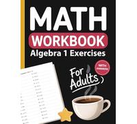 Algebra 1 Workbook for Adults: Practice Linear Equations, Expressions, Inequalities, Functions, and Word Problems - Algebra Exercises with Answers