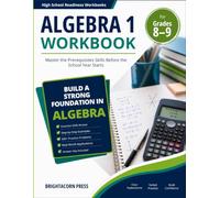 ALGEBRA 1 WORKBOOK FOR GRADE 8-9: Master the Prerequisite Skills Before the School Year Starts (High School Readiness Workbooks)