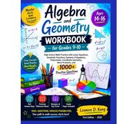 Algebra and Geometry Workbook for Grades 9-10: High School Math Practice with Linear Equation, Quadratic Function, System of Equations, Polynomial, ... &1000+ Questiions (GRADE UP WORKBOOK SERIES)