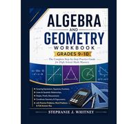 Algebra and Geometry Workbook Grades 9-10: The Complete Step-by-Step Practice Guide for High School Math Mastery (Confident Learner Series)
