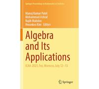 Algebra and Its Applications: ICAA-2023, Fez, Morocco, July 12-15 (Springer Proceedings in Mathematics & Statistics, 474)