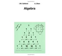 Algebra by Israel M. Gelfand, Alexander Shen (2013) Paperback