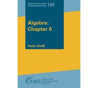 Algebra: Chapter 0 - NEW Paolo Aluffi 2009