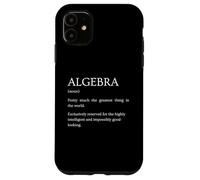 Algebra Definition - Funny Sarcastic Algebra Explanation Case for iPhone 11