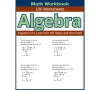 Algebra Equation of a Line From the Slope and One Point Math Workbook 100 Worksheets: Practical Exercises for Writing Line Equations from Slope and One Point in Algebra