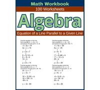 Algebra Equation of a Line Parallel to a Given Line Math Workbook 100 Worksheets: Hands-on Practice for Writing Equations of Lines Parallel to a Given Line in Algebra