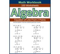 Algebra Equation of Line From 2 Points Math Workbook 100 Worksheets: Hands-on Practice for Writing Line Equations from Two Points in Algebra