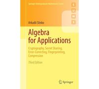 Algebra for Applications: Cryptography, Secret Sharing, Error-Correcting, Fingerprinting, Compression (Springer Undergraduate Mathematics Series)