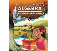 Algebra: For the Enthusiastic Beginner, Volume 2