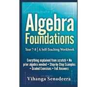 Algebra Foundations: Book 1: Year 7-8 | A Self-Teaching Workbook (Algebra Series)