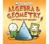 Algebra & Geometry: Anything But Square! (Basher Science)
