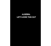 Algebra, Let’s Work This Out: Student Notebook for Class Notes, Homework & Study