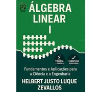 Álgebra Linear I: Fundamentos e Aplicações para a Ciência e a Engenharia (Licenciatura em Matemática)