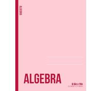 Algebra Lined Notebook: 8.5in x 11in (21.59cm x 27.94cm), 80 sheets