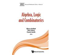 Algebra, Logic And Combinatorics: 3 (Ltcc Advanced Mathematics Series)