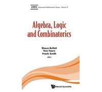 Algebra, Logic and Combinatorics (LTCC Advanced Mathematics): 3 (LTCC Advanced Mathematics Series)