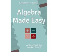 Algebra Made Easy: A Study Guide for Algebra 1 and 2
