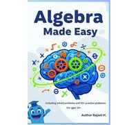 Algebra Made Easy: Including solved problems and 50+ practice problems