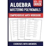 Algebra Mastering Polynomials Comprehensive Math Workbook For 8th To 11 Grades
