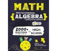 ALGEBRA Math Practice Workbook: 2000+ Questions You Need to Kill in High School by Brain Hunter Prep
