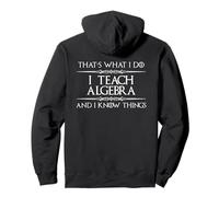 Algebra Math Teacher - I Teach Algebra and I Know Things Fun Pullover Hoodie