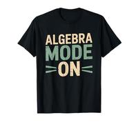 Algebra Mode On, Mathematics Teacher and Mathematician T-Shirt