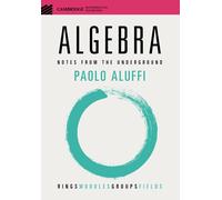 Algebra – Notes from the Underground – Cambridge Mathematical Textbooks