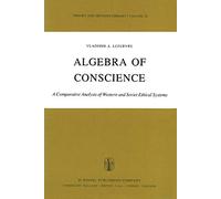 Algebra of Conscience: A Comparative Analysis of Western and Soviet Ethical Systems: 26 (Theory and Decision Library, 26)