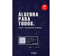 Álgebra para todos: Tomo I: geometría analítica