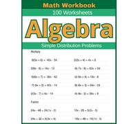 Algebra Simple Distribution Problems Math Workbook 100 Worksheets: Practical Exercises for Mastering Simple Algebraic Distribution