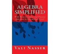 Algebra Simplified: With Many Examples and Practice Questions to Intermediate Level
