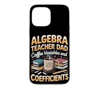 Algebra Teacher Dad Coffee Variables Coefficients Case for iPhone 13 Pro Max