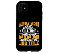 Algebra Teacher Job Title - Funny Algebra Educator Tutor Case for iPhone 11