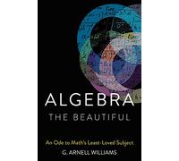 Algebra the Beautiful: An Ode to Math's Least-Loved Subject
