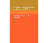 Algebra through Practice Volume 3: A Collection of Problems in Algebra with Solutions (Algebra Thru Practice)