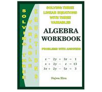 Algebra Workbook Solving a System of Three Linear Equations with Three Variables