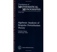 Algebraic Analysis of Singular Perturbation (Translations of Mathematical Monographs (Iwanami Series in Modern Mathematics))