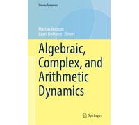 Algebraic, Complex, and Arithmetic Dynamics (Simons Symposia)