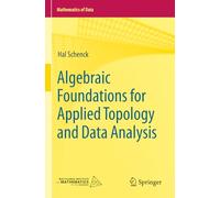 Algebraic Foundations for Applied Topology and Data Analysis: 1 (Mathematics of Data, 1)