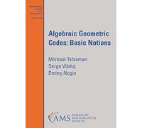 Algebraic Geometric Codes: Basic Notions: 139 (Mathematical Surveys and Monographs)