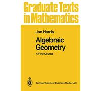 Algebraic Geometry: A First Course: 133 (Graduate Texts in Mathematics, 133)