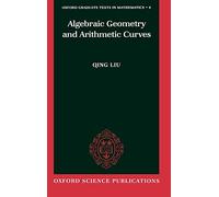 Algebraic Geometry and Arithmetic Curves: 6 (Oxford Graduate Texts in Mathematics (0-19-961947-6))