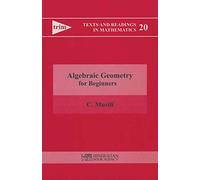 Algebraic Geometry for Beginners (Texts and Readings in Mathematics): 20