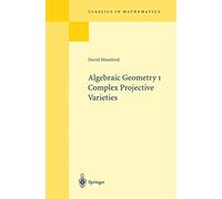 Algebraic Geometry I: Complex Projective Varieties (Classics in Mathematics)