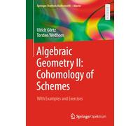 Algebraic Geometry II: Cohomology of Schemes: With Examples and Exercises (Springer Studium Mathematik - Master)