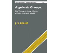 Algebraic Groups: The Theory of Group Schemes of Finite Type over a Field: 170 (Cambridge Studies in Advanced Mathematics, Series Number 170)